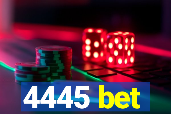 4445 bet